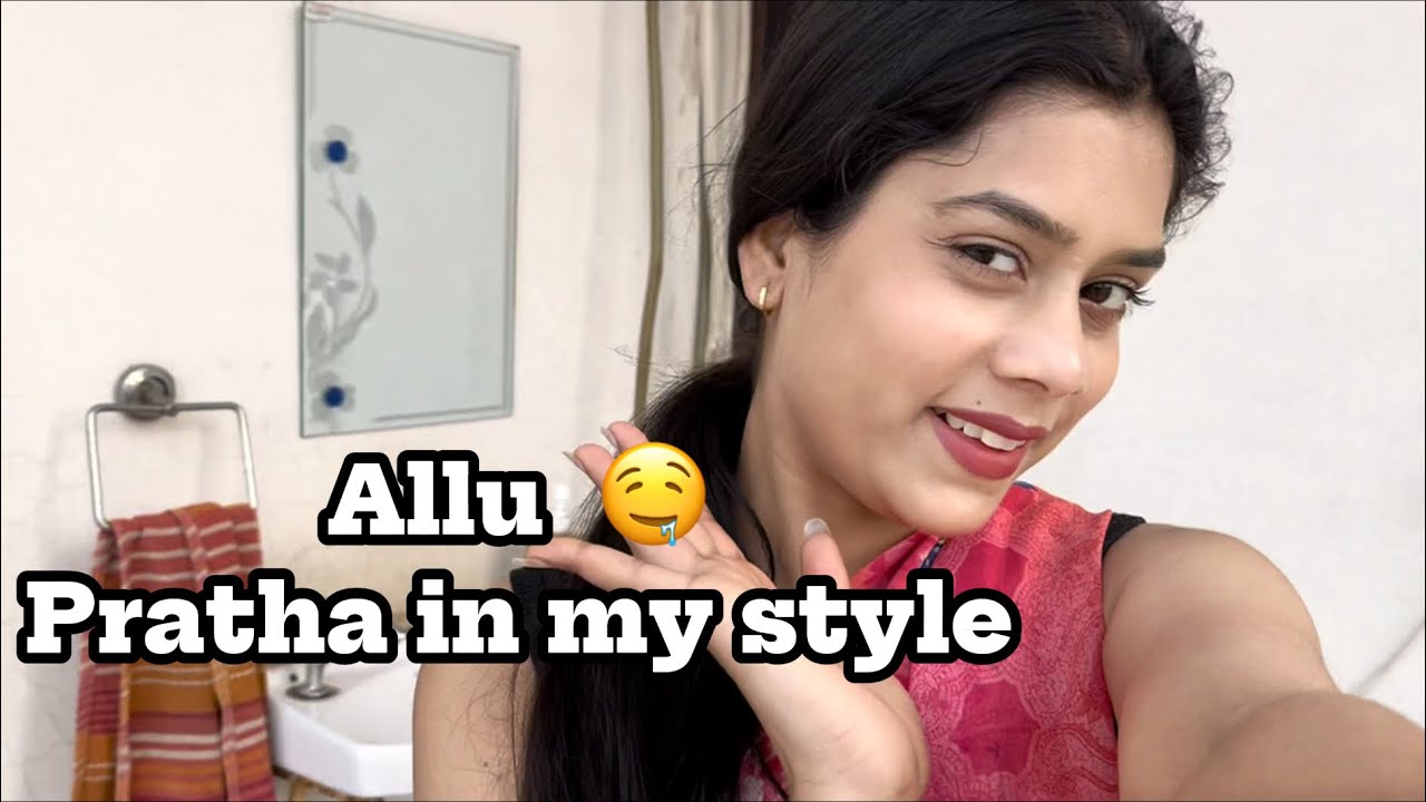 allu pratha in my style 🤤🤤 