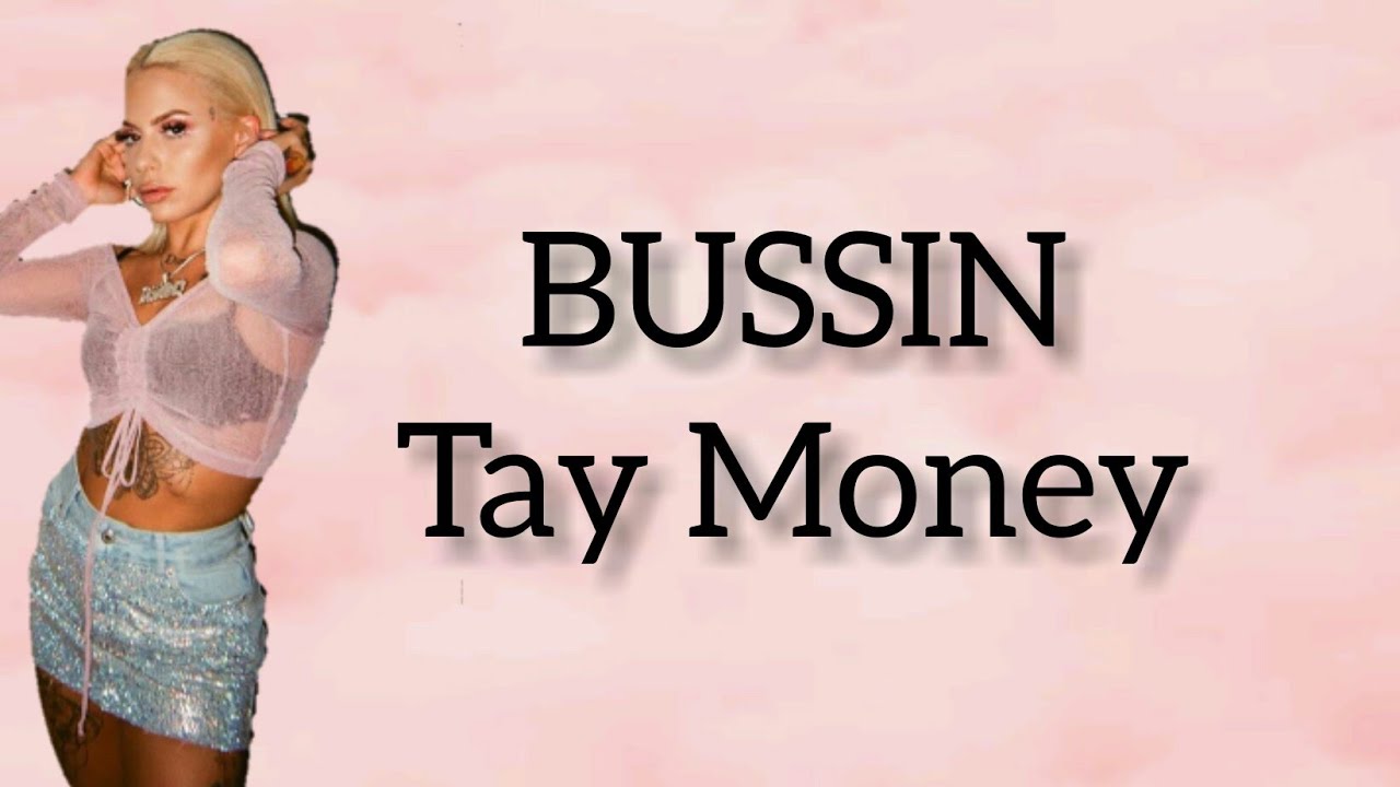 Tay Money Bussin Lyrics Youtube