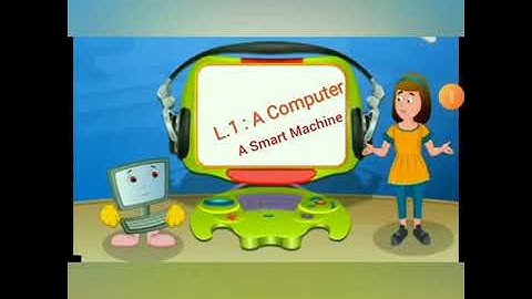 Std 2: L.1 Computer a smart machine (Part 1)