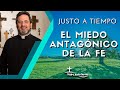 El miedo antagónico de la fe - Padre Pedro Justo Berrío