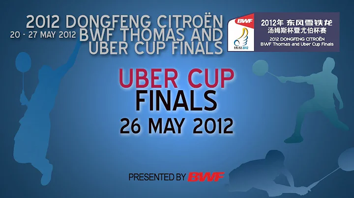 Uber Cup Finals - 2012 Dongfeng Citroën BWF Thomas and Uber Cup Finals - DayDayNews