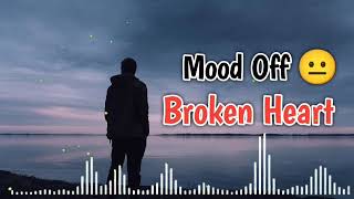 Mood Off 😐 Broken Heart | Sad Song | Alone Sad Song | #alone #moodoff