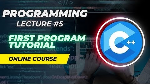 "C++ Programming Lecture 5 | Hello World Program Tutorial for Beginners"
