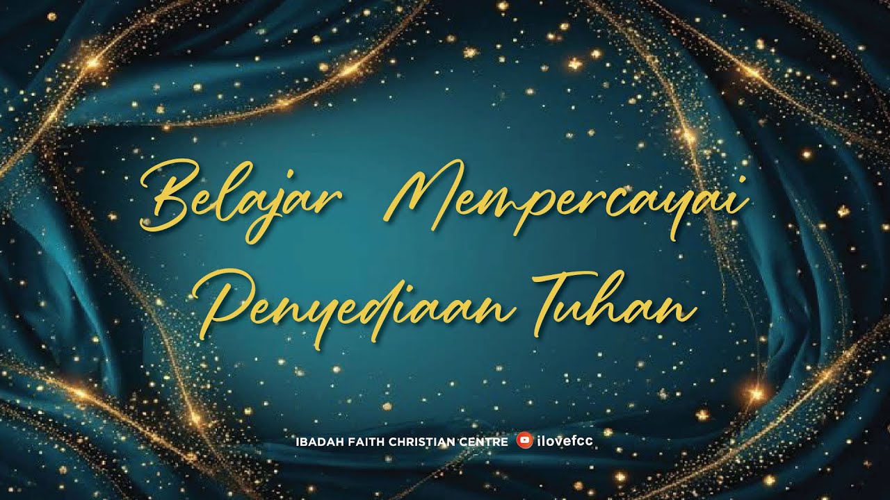 BELAJAR MEMPERCAYAI PENYEDIAAN TUHAN | Rev Yong Thiam Choy (1 Februari 2026)
