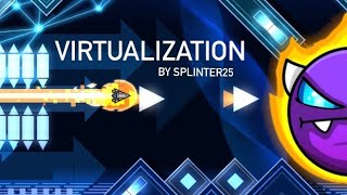“Virtualization” by Splinter25 100% complete (easy demon) | Geometry Dash (2.11)