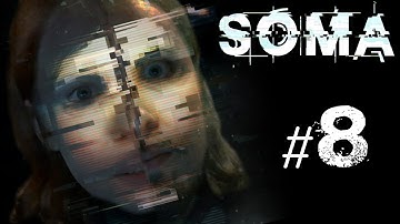 SOMA | Gameplay | Part 8