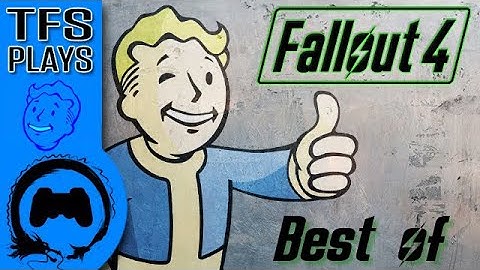 Best of TFS Plays: Fallout 4