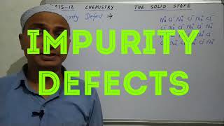 Impurity defects, class 12, chemistry, the solid state