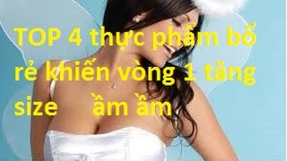 TOP 4 thực phẩm bổ rẻ khiến vòng 1 tăng size ầm ầm | Làm Đẹp Đơn Giản