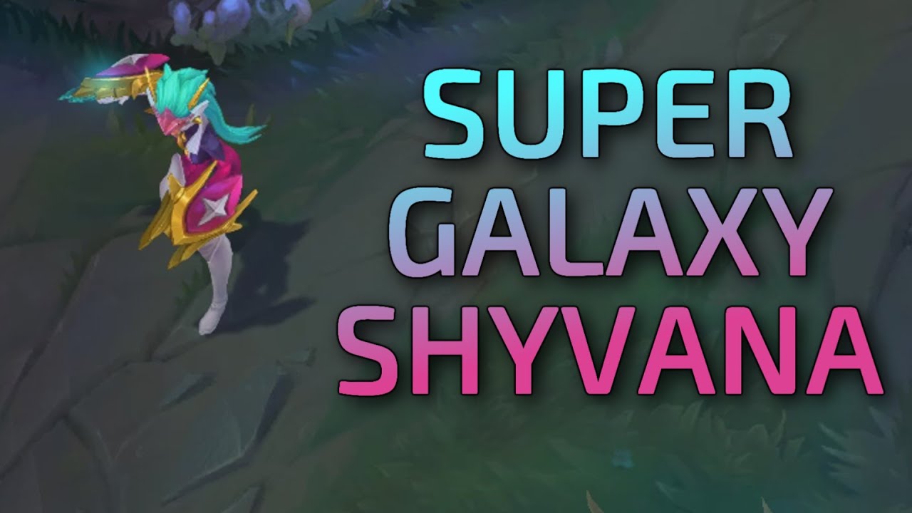 Super Galaxy Shyvana - Skin Preview - League of Legends - YouTube