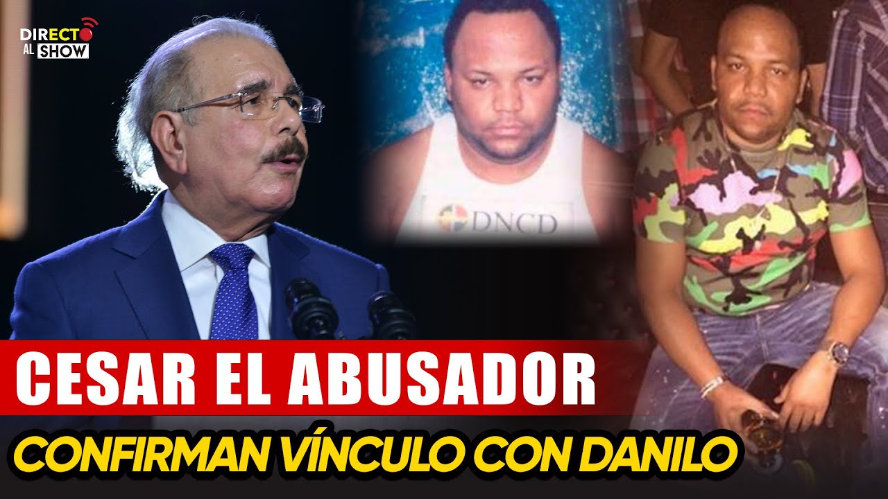 AY LO DIJO! Danilo Medina cubria a César El Abusador, se destapa todo -  Directo al Show - YouTube