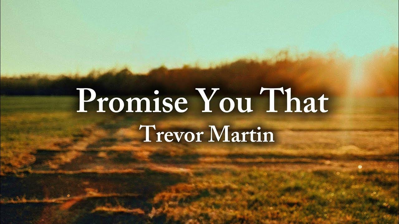 Trevor Martin - Promise You That (Official Lyric Video) Trevor Martin - Promise You That (Official Lyric Video)