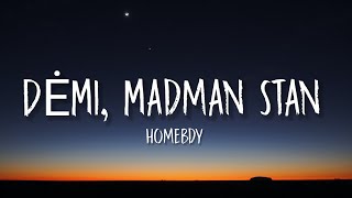 Homebdy - DĖMI, Madman Stan (Lyrics)