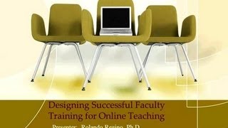 Designing Successful Faculty Training for Online Teaching (OTC13)