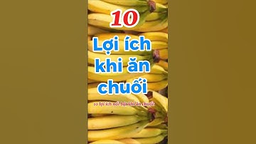 10 lợi ích nổi bật khi ăn chuối