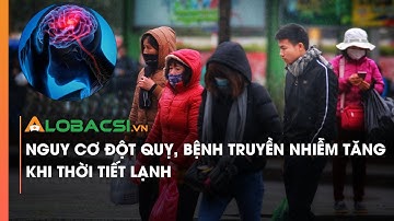 Nguy cơ đột quỵ, bệnh truyền nhiễm tăng khi thời tiết lạnh
