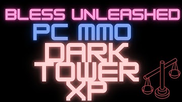 Max XP in Dark Tower!  Bless Unleashed 2025 Levelling Tips & Tricks