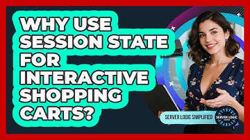 Why Use Session State For Interactive Shopping Carts?