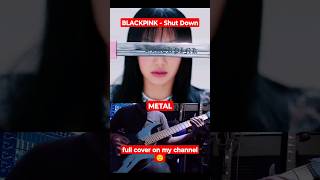 @BLACKPINK metal 🙂 #blackpink #블랙핑크 #shutdown #metal #cover #remix