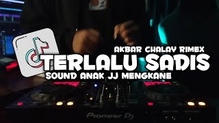 DJ TERLALU SADIS BOOTLEG SOUND ANAK JJ MENGKANE - DJ TERLALU SADIS AKBAR CHALAY