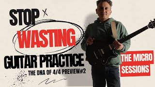 Stop Wasting Guitar Practice Time   The Micro Sessions: Preview # 2