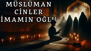 Cinli Köy İmamının Oğlu Resul Müslüman Cinler ile Yaşadığı Paranormal Olaylar  Korku Hikayesi İtiraf