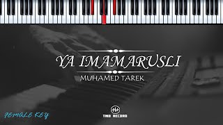 Ya Imamarusli – Muhamed Tarek (KARAOKE PIANO - FEMALE KEY)