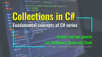 Collections in C# / .NET  [C# Fundamental series, examples in .NET 6 ]