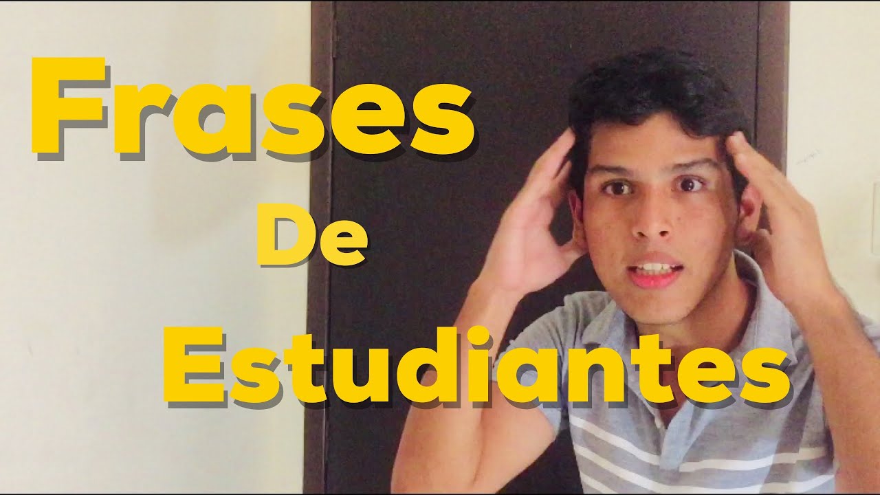 FRASES DE ESTUDIANTES - YouTube