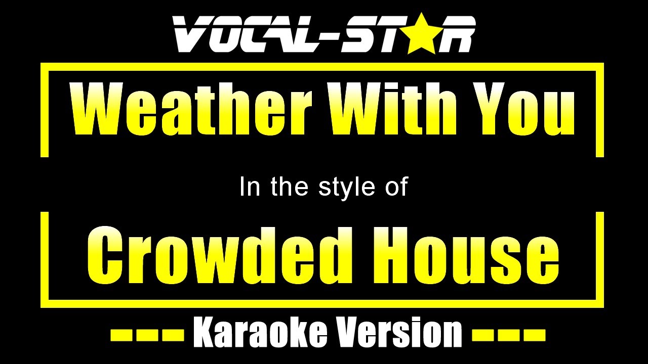Weather With You Karaoke | Crowded House Karaoke Version (Without Backing Vocals) Instrumental
