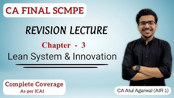 Chapter 3 - Lean System & Innovation Revision | SCMPE | Complete ICAI Coverage | Atul Agarwal AIR 1