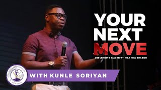 YOUR NEXT MOVE | PASTOR KUNLE SORIYAN