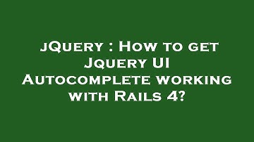 jQuery : How to get Jquery UI Autocomplete working with Rails 4?