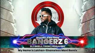 My Name Is Lakhan - Shameless Mani Remix
