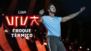 Choque Térmico - Luan Santana (Viva) 2019