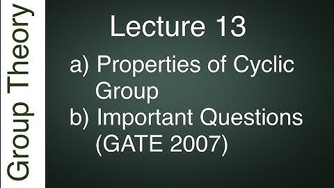 Properties of Cyclic  Group(cont.) ||IIT JAM, GATE, CSIR NET, TIFR, NBHM