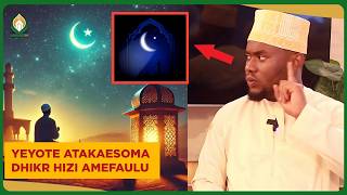 PART 2: DHIKR MUJARABU ZA KUSOMA KWENYE MWEZI MTUKUFU WA RAMADHANI HASWA KUMI LA MWISHO