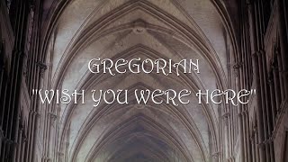 Download Lagu Gregorian - Wish You Were Here. MP3