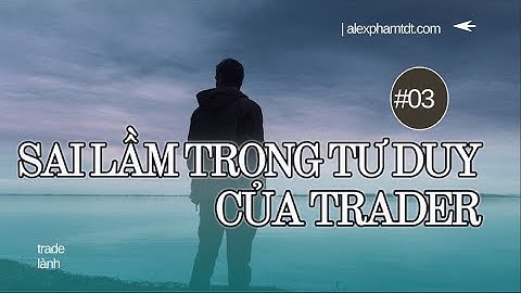 Podcast Trader 2024 | Sai Lầm về tư duy Thành quả trong quá trình giao dịch  | Alex Pham