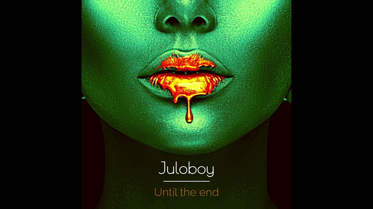 Juloboy - Until the end
