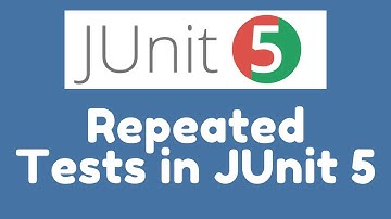 What are Repeated Tests in JUnit 5 ?