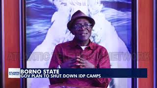 BORNO STATE: GOV PLAN TO SHUT DOWN IDP CAMPS