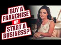 Buy a Franchise or Start a Business? Benefits of Franchising