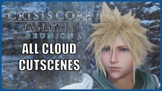 All Cloud Strife cutscenes  Crisis Core Final Fantasy 7 Reunion