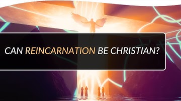 Can Reincarnation Be Christian? | Don MacGregor