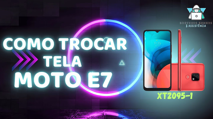 Como trocar tela moto e7. XT 2095-1.