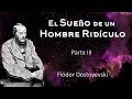 EL SUEÑO DE UN HOMBRE RIDÍCULO (PARTE III) -  FIODOR DOSTOYEVSKI