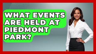 What Events Are Held At Piedmont Park? - Exploring Campgrounds