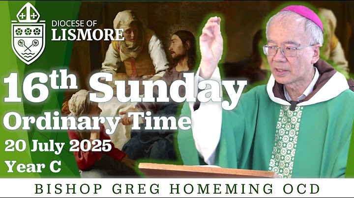 Catholic Mass Today: 16th Sunday in Ordinary Time 20 Jul 2025 Bishop Greg Homeming Lismore Australia