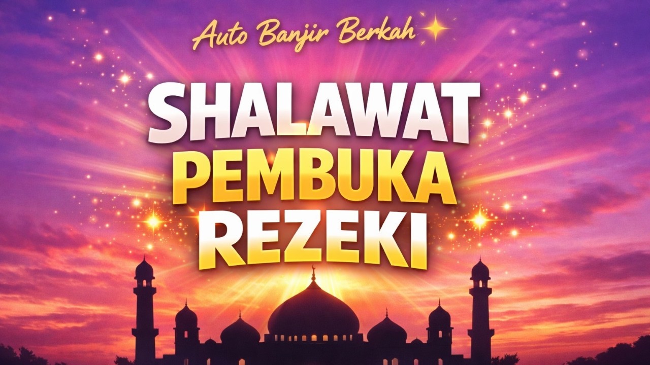 Shalawat Pembuka Rezeki 💰 Kumpulan Shalawat Penarik Rezeki & Pelancar Usaha Paling Merdu